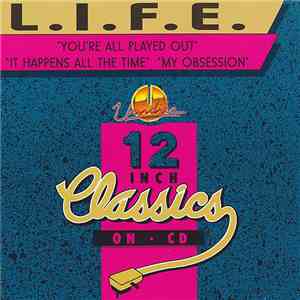L.I.F.E. - You're All Played Out / It Happens All The Time / My Obsession