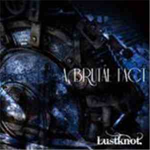Lustknot. - A Brutal Fact