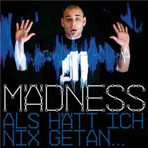 Mädness - Als Hätt' Ich Nix Getan