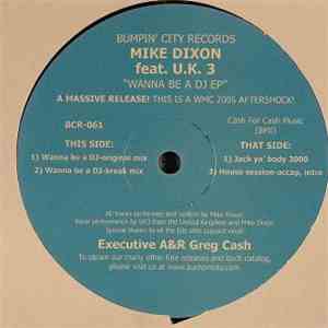Mike Dixon Feat. U.K. 3 - Wanna Be A DJ EP