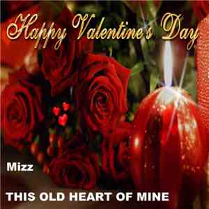 Mizz  - This Old Heart Of Mine