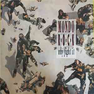 Mondo Rock - Why Fight It
