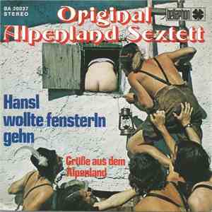 Original Alpenland Sextett - Hansl Wollte Fensterln Gehn