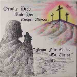 Orville Hieb And His Gospel Odyssey - From Nite Clubs To Christ