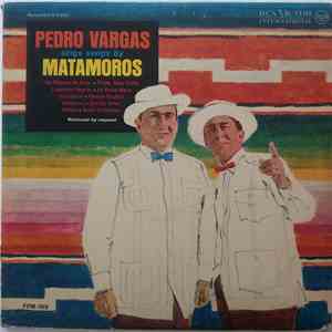 Pedro Vargas - Sings Songs By Matamoros