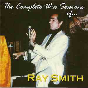 Ray Smith - The Complete Wix Sessions Of... Ray Smith