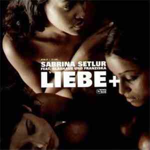 Sabrina Setlur Feat. Glashaus & Franziska - Liebe