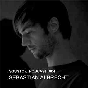 Sebastian Albrecht - Sgustok Podcast 004