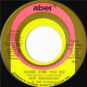 Skip Mahoaney & The Casuals - Where Ever You Go