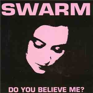 Swarm - Do You Believe Me