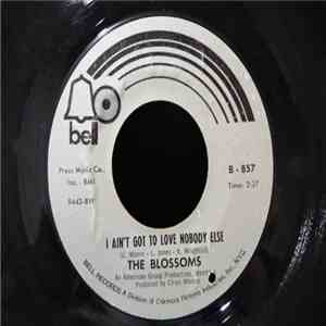 The Blossoms - I Ain't Got To Love Nobody Else