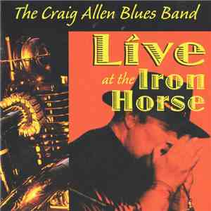 The Craig Allen Band - Live At The Iron Horse