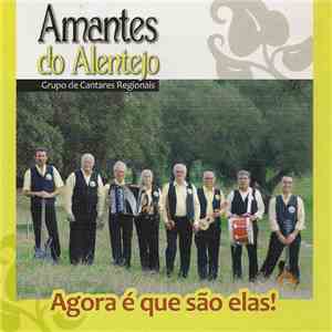 Amantes Do Alentejo - Agora É Que São Elas!