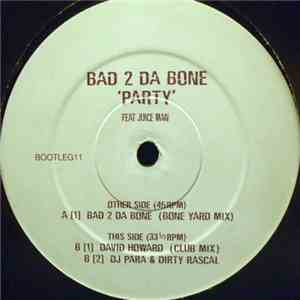 Bad 2 Da Bone Feat Juice Man - Party