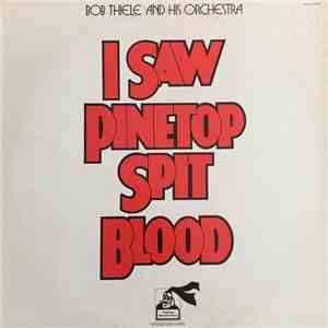 Bob Thiele & His Orchestra - I Saw Pinetop Spit Blood