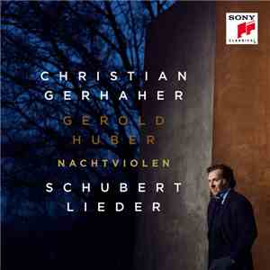 Christian Gerhaher, Gerold Huber, Franz Schubert - Nachtviolen: Schubert Li ...