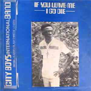 City Boys International Band - If You Leave Me I Go Die