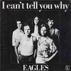 Eagles - I Can't Tell You Why