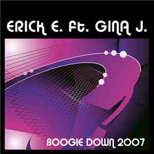 Erick E. Ft. Gina J. - Boogie Down 2007