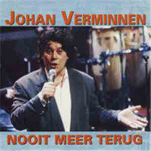Johan Verminnen - Nooit Meer Terug