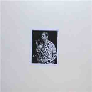 John Tchicai Quartet / John Tchicai Group - Koln, May 1972 / Copenhagen, Ma ...