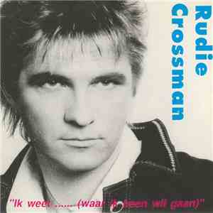 Rudie Crossman - Ik Weet...(Waar Ik Heen Wil Gaan)