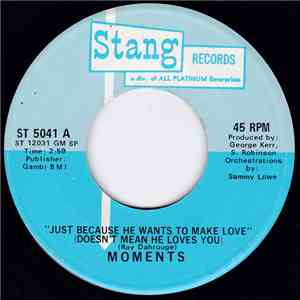 The Moments - Just Because He Wants To Make Love (Doesn't Mean He Loves You ...
