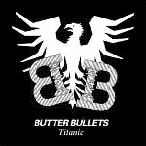 Butter Bullets - Titanic