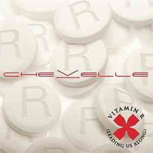 Chevelle  - Vitamin R (Leading Us Along)