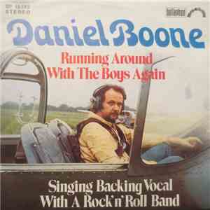 Daniel Boone - Running Around With The Boys Again / Singing Backing Vocal W ...