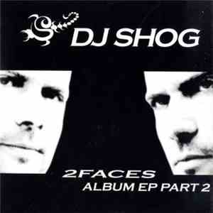 DJ Shog - 2Faces Album EP Part 2