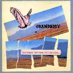 Grandaddy - He's Simple, He's Dumb, He's The Pilot.