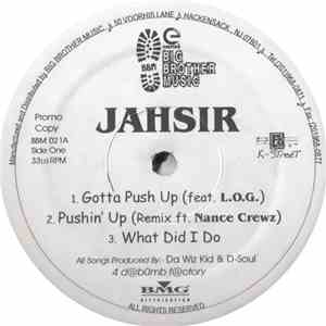 Jahsir - Gotta Push Up / Pushin' Up / What I Did Do