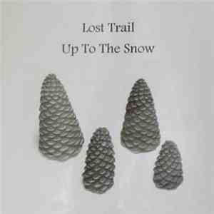 Lost Trail - Up To The Snow