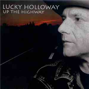 Lucky Holloway - Up The Highway