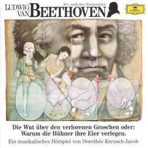 Ludwig van Beethoven, Dorothée Kreusch-Jacob - Die Wut Über Den Verlorenen Groschen Oder: Warum Die Hühner Ihre Eier Verlegen.