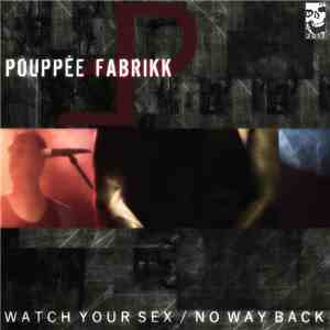 Pouppée Fabrikk - Watch Your Sex / No Way Back