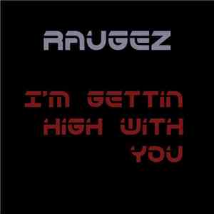 Raugez - I'm Gettin High With You