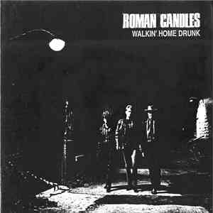 Roman Candles  - Walkin' Home Drunk