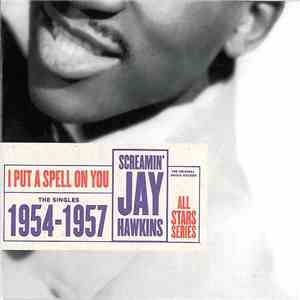 Screamin' Jay Hawkins - I Put A Spell On You The Singles 1954 - 1957