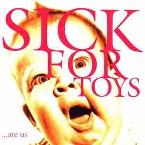 Sick For Toys - ...are us