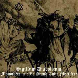 Sigillum Diabolicum - Monothéisme : Le Grand Culte Mortifère