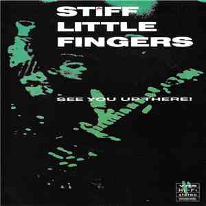 Stiff Little Fingers - See You Up There