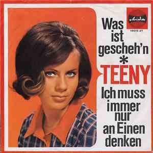 Teeny  - Was Ist Gescheh'n / Ich Muss Immer Nur An Einen Denken