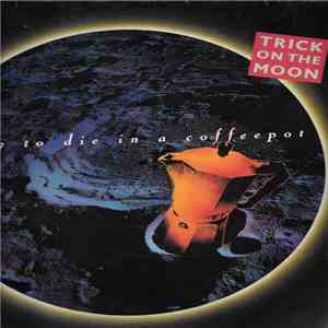 Trick On The Moon - I Try To Die In A Coffeepot