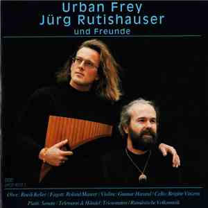 Urban Frey, Jürg Rutishauser Und Freunde - Urban Frey / Jürg Rutishauser Un ...