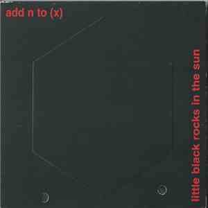 Add N To (X) - Little Black Rocks In The Sun