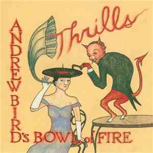 Andrew Bird's Bowl Of Fire - Thrills