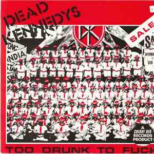 Dead Kennedys - Too Drunk To Fuck