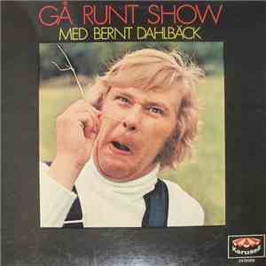 Gå Runt Show Med Bernt Dahlbäck - Gå Runt Show Med Bernt Dahlbäck